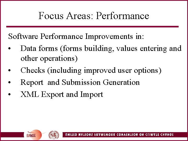 Focus Areas: Performance Software Performance Improvements in: • Data forms (forms building, values entering