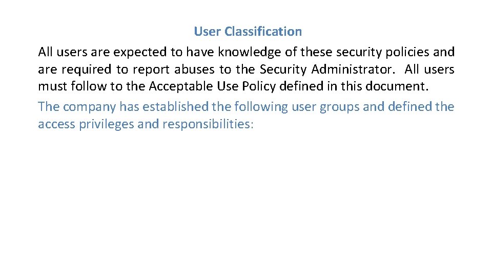 User Classification All users are expected to have knowledge of these security policies and User Classification All users are expected to have knowledge of these security policies and