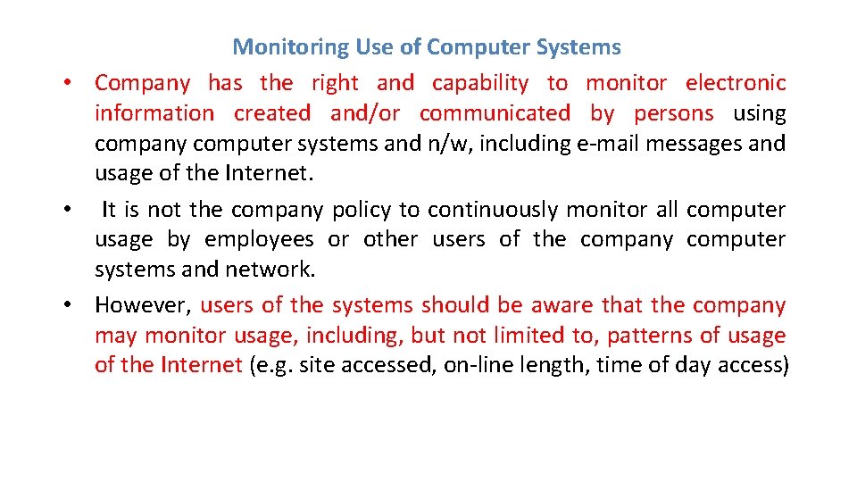 Monitoring Use of Computer Systems • Company has the right and capability to monitor Monitoring Use of Computer Systems • Company has the right and capability to monitor