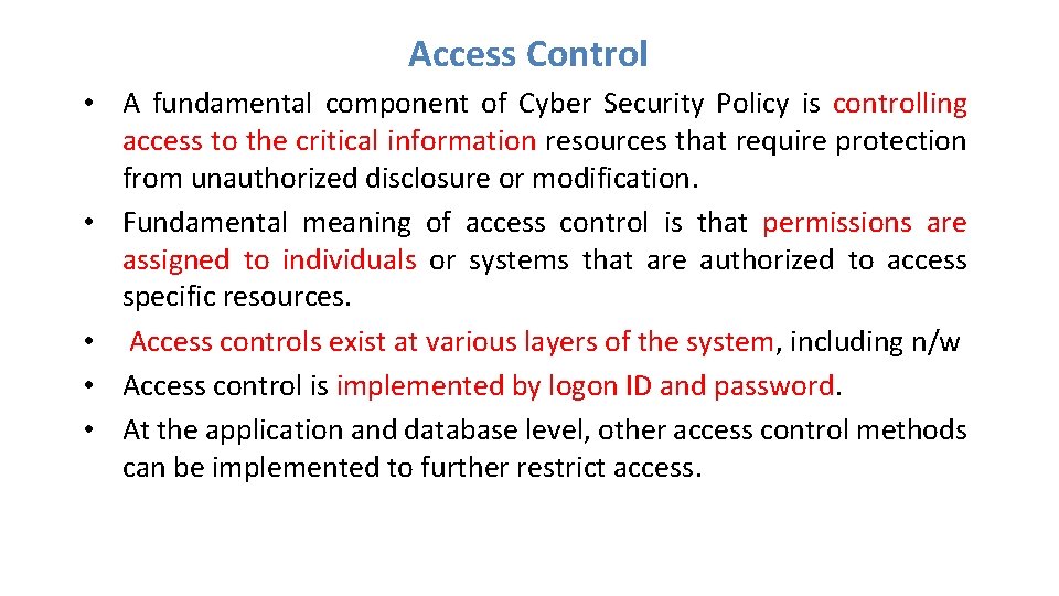 Access Control • A fundamental component of Cyber Security Policy is controlling access to Access Control • A fundamental component of Cyber Security Policy is controlling access to