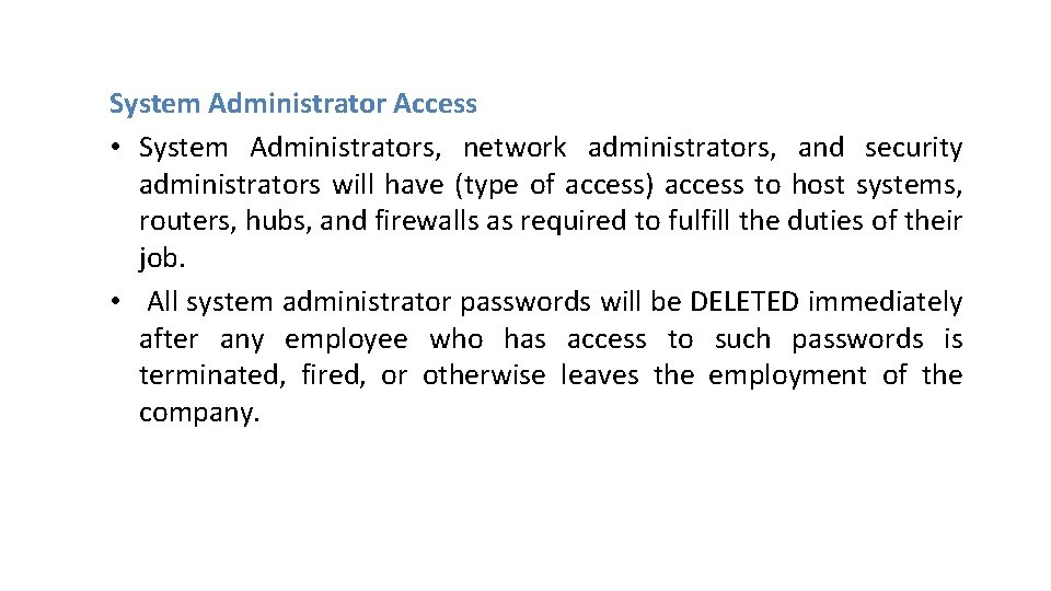 System Administrator Access • System Administrators, network administrators, and security administrators will have (type System Administrator Access • System Administrators, network administrators, and security administrators will have (type