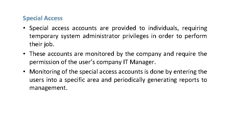 Special Access • Special access accounts are provided to individuals, requiring temporary system administrator Special Access • Special access accounts are provided to individuals, requiring temporary system administrator