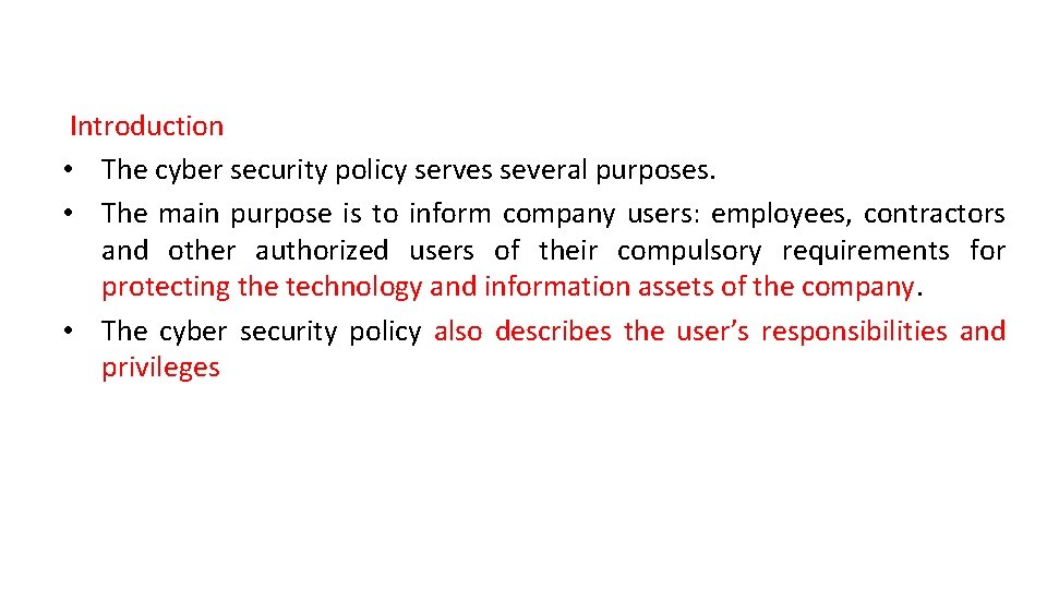 Introduction • The cyber security policy serves several purposes. • The main purpose is Introduction • The cyber security policy serves several purposes. • The main purpose is