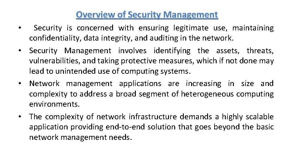 Overview of Security Management Security is concerned with ensuring legitimate use, maintaining confidentiality, data Overview of Security Management Security is concerned with ensuring legitimate use, maintaining confidentiality, data
