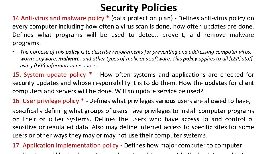 Security Policies 14 Anti-virus and malware policy * (data protection plan) - Defines anti-virus Security Policies 14 Anti-virus and malware policy * (data protection plan) - Defines anti-virus
