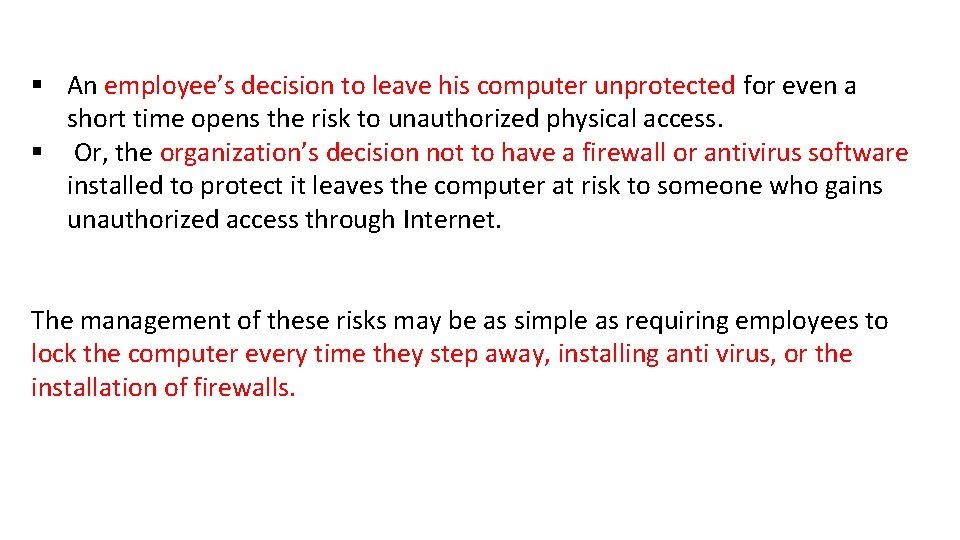 § An employee’s decision to leave his computer unprotected for even a short time § An employee’s decision to leave his computer unprotected for even a short time