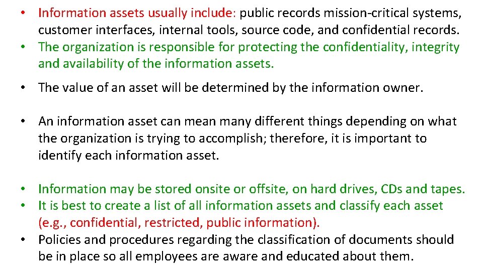 • Information assets usually include: public records mission-critical systems, customer interfaces, internal tools, • Information assets usually include: public records mission-critical systems, customer interfaces, internal tools,