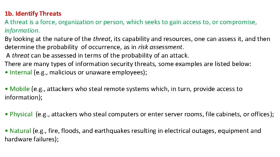 1 b. Identify Threats A threat is a force, organization or person, which seeks 1 b. Identify Threats A threat is a force, organization or person, which seeks