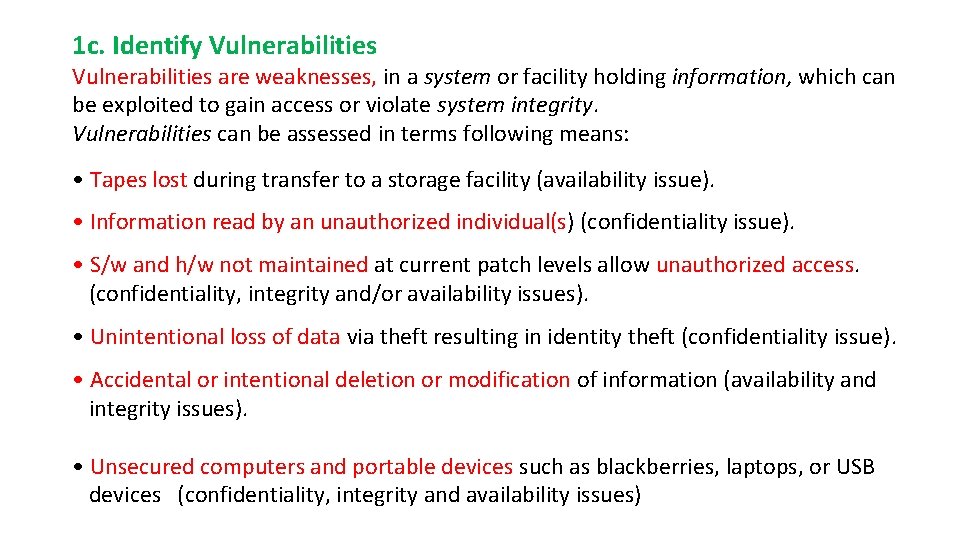1 c. Identify Vulnerabilities are weaknesses, in a system or facility holding information, which 1 c. Identify Vulnerabilities are weaknesses, in a system or facility holding information, which