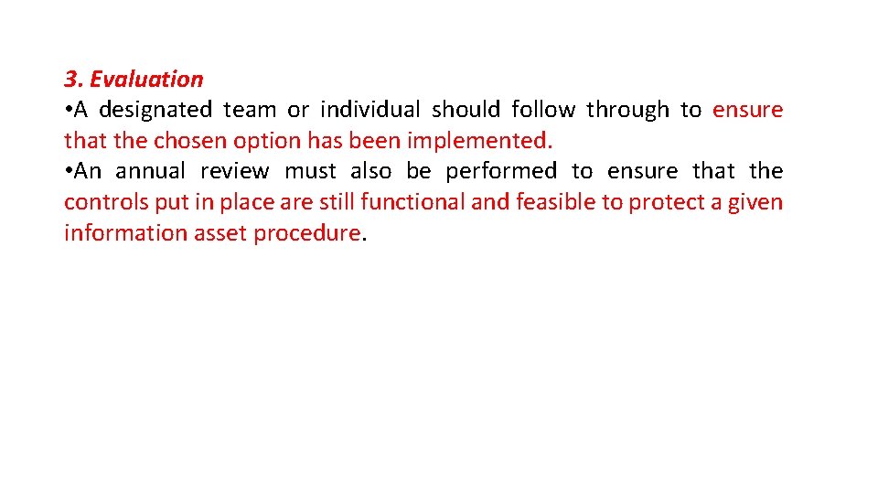 3. Evaluation • A designated team or individual should follow through to ensure that 3. Evaluation • A designated team or individual should follow through to ensure that