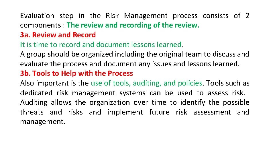 Evaluation step in the Risk Management process consists of 2 components : The review Evaluation step in the Risk Management process consists of 2 components : The review