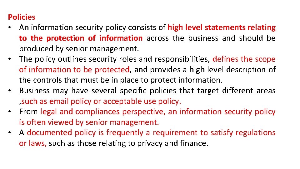 Policies • An information security policy consists of high level statements relating to the Policies • An information security policy consists of high level statements relating to the