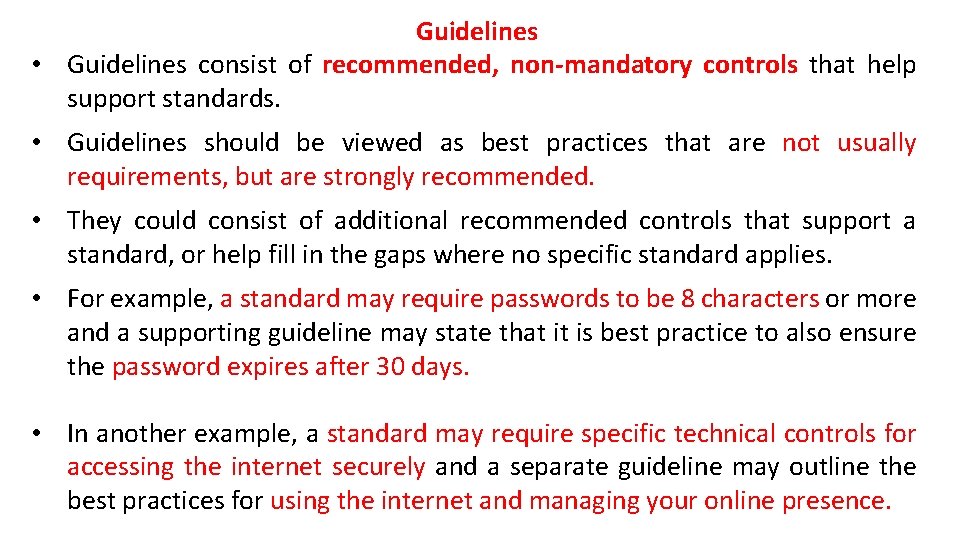 Guidelines • Guidelines consist of recommended, non-mandatory controls that help support standards. • Guidelines Guidelines • Guidelines consist of recommended, non-mandatory controls that help support standards. • Guidelines