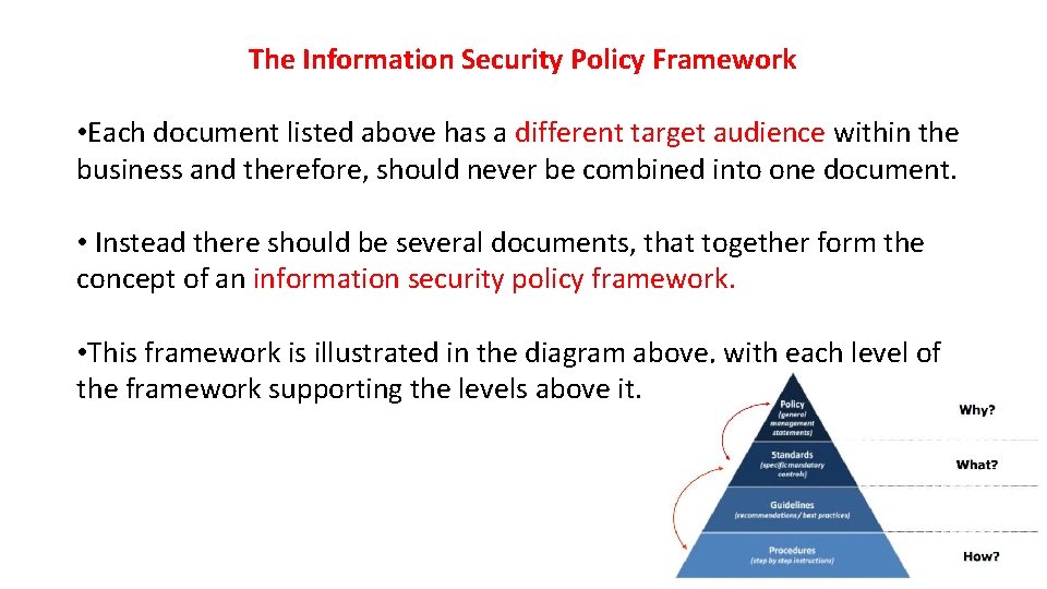 The Information Security Policy Framework • Each document listed above has a different target The Information Security Policy Framework • Each document listed above has a different target