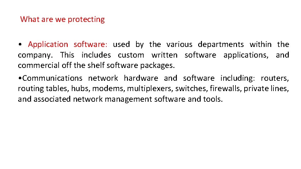What are we protecting • Application software: used by the various departments within the What are we protecting • Application software: used by the various departments within the