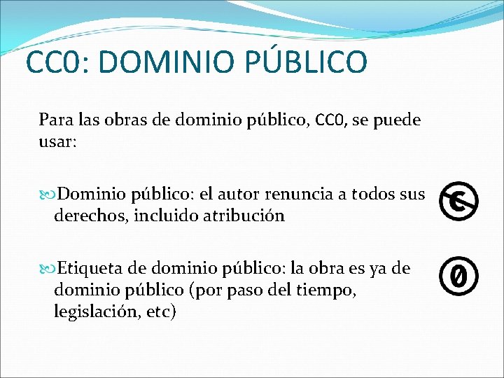 CC 0: DOMINIO PÚBLICO Para las obras de dominio público, CC 0, se puede