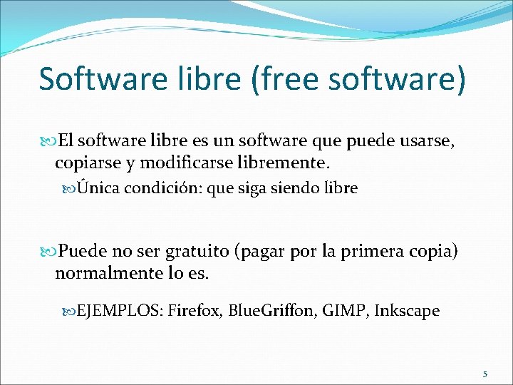 Software libre (free software) El software libre es un software que puede usarse, copiarse