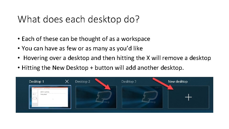 What does each desktop do? • Each of these can be thought of as