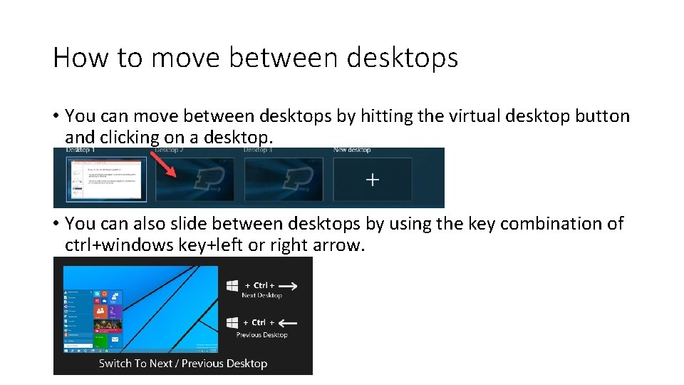 How to move between desktops • You can move between desktops by hitting the