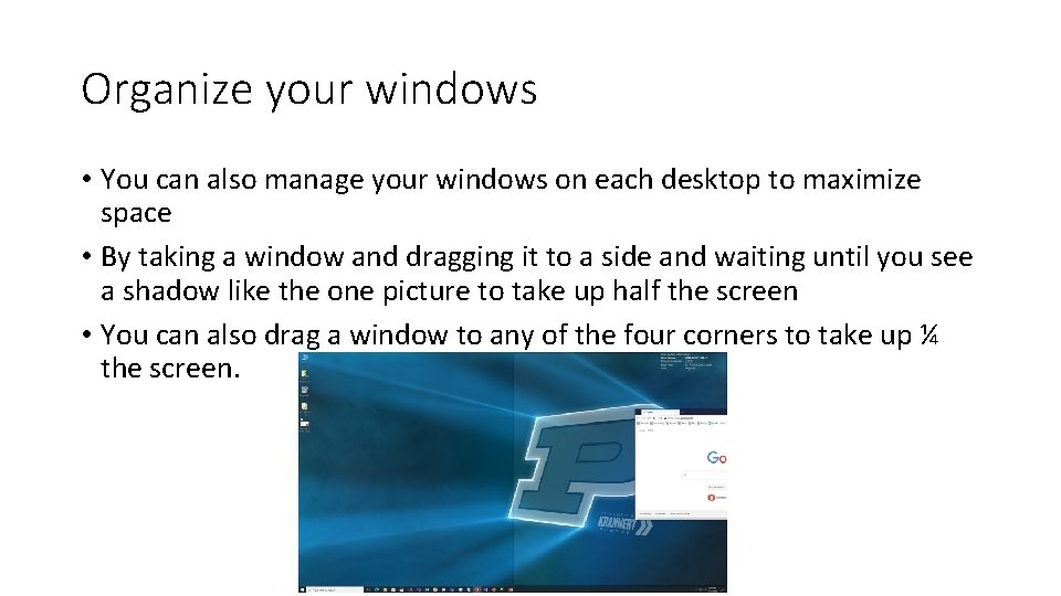 Organize your windows • You can also manage your windows on each desktop to