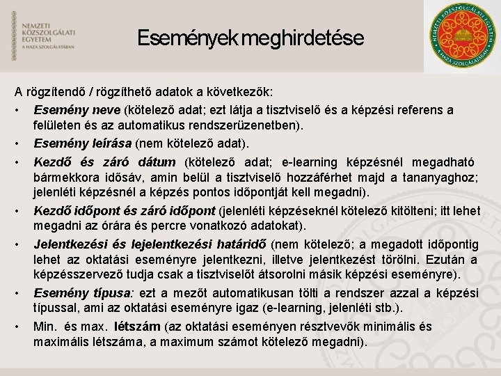 Események meghirdetése A rögzítendő / rögzíthető adatok a következők: • Esemény neve (kötelező adat;