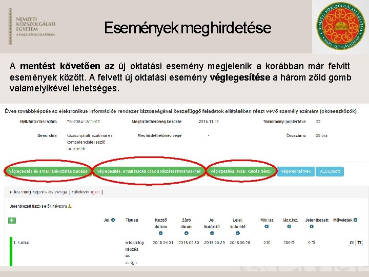 Események meghirdetése A mentést követően az új oktatási esemény megjelenik a korábban már felvitt