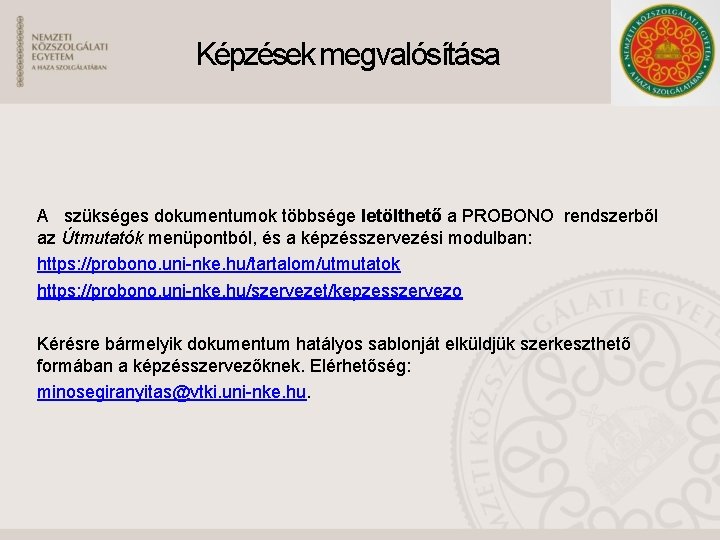 Képzések megvalósítása A szükséges dokumentumok többsége letölthető a PROBONO rendszerből az Útmutatók menüpontból, és