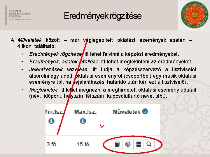 Eredmények rögzítése A Műveletek között – már véglegesített oktatási események esetén – 4 ikon