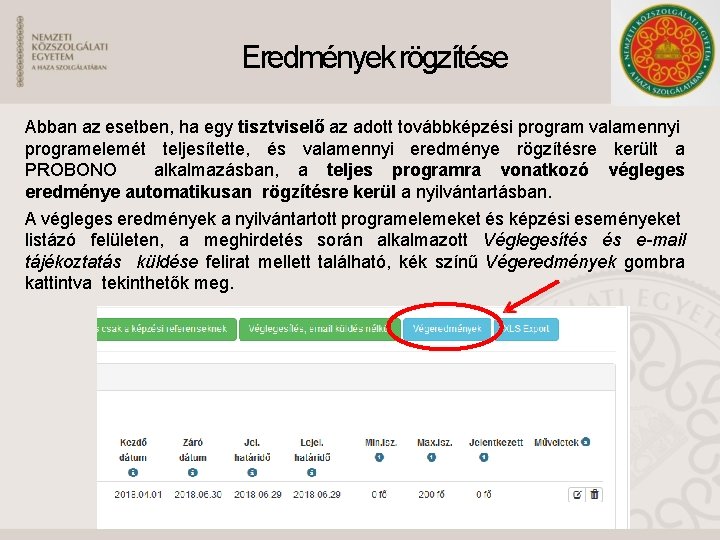 Eredmények rögzítése Abban az esetben, ha egy tisztviselő az adott továbbképzési program valamennyi programelemét