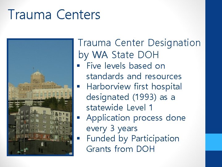 Trauma Centers Trauma Center Designation by WA State DOH § Five levels based on