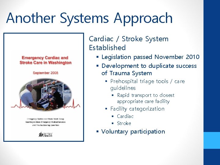 Another Systems Approach Cardiac / Stroke System Established § Legislation passed November 2010 §