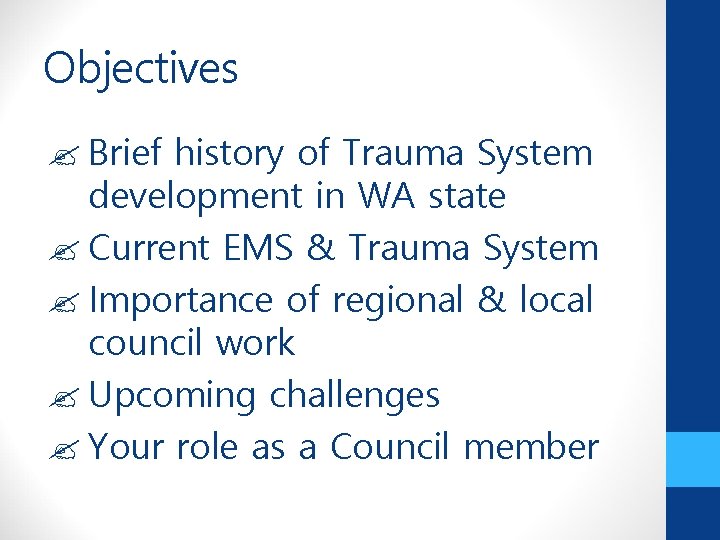 Objectives Brief history of Trauma System development in WA state Current EMS & Trauma