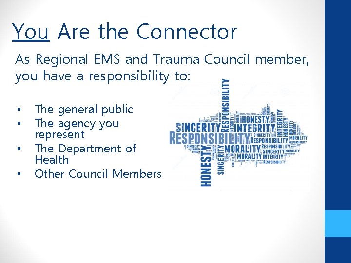 You Are the Connector As Regional EMS and Trauma Council member, you have a