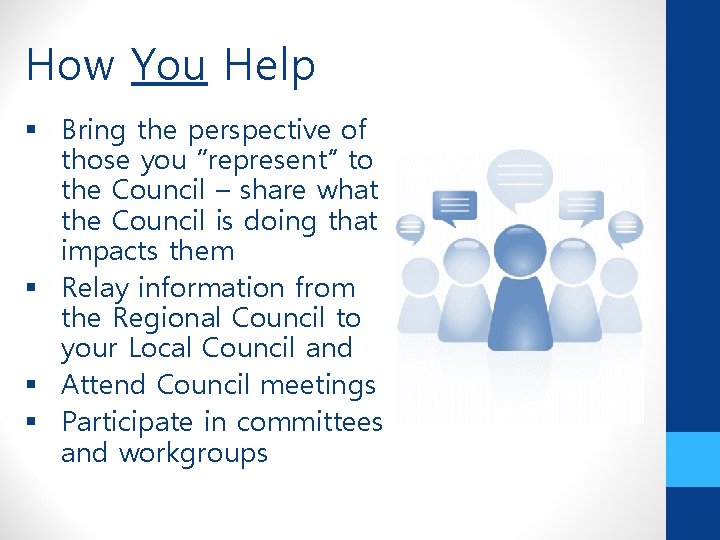 How You Help § Bring the perspective of those you “represent” to the Council