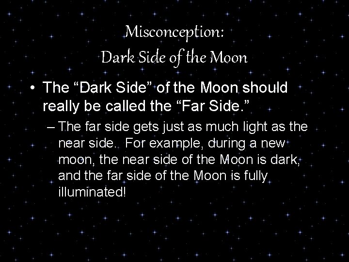 Misconception: Dark Side of the Moon • The “Dark Side” of the Moon should