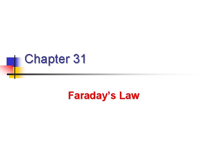 Chapter 31 Faraday’s Law 