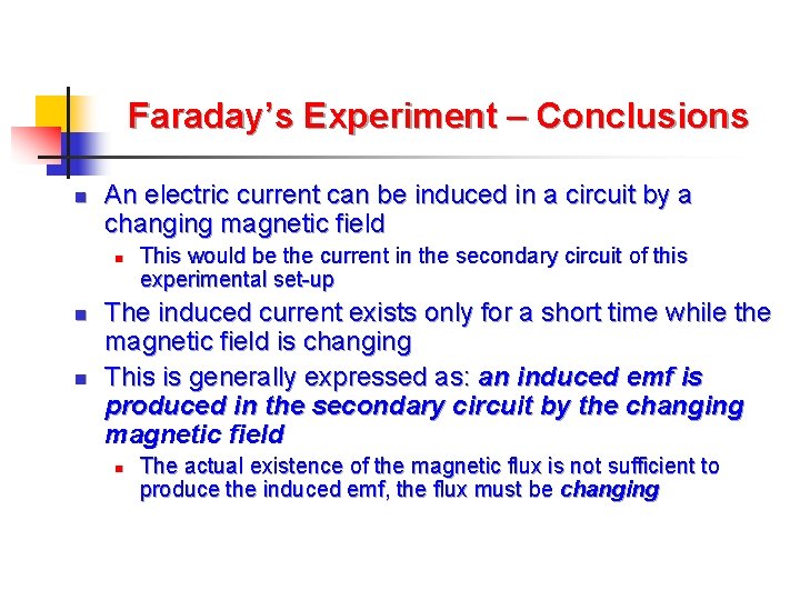 Faraday’s Experiment – Conclusions n An electric current can be induced in a circuit