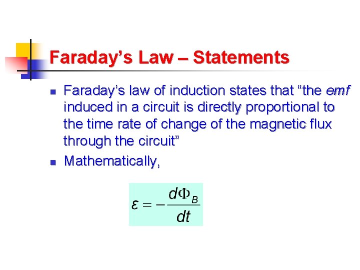 Faraday’s Law – Statements n n Faraday’s law of induction states that “the emf