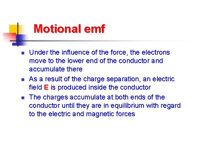 Motional emf n n n Under the influence of the force, the electrons move