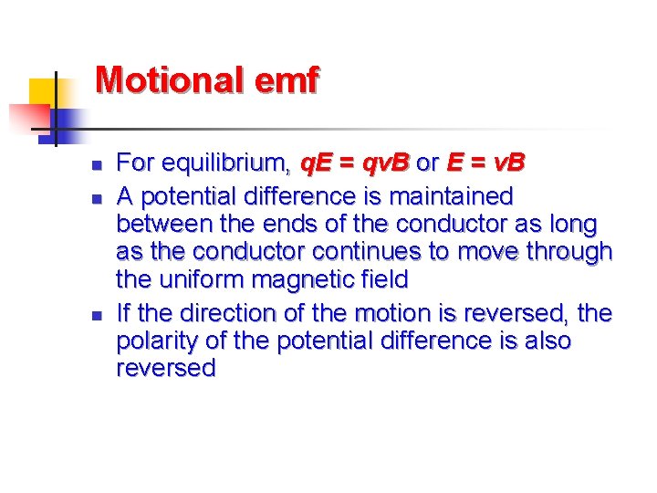 Motional emf n n n For equilibrium, q. E = qv. B or E