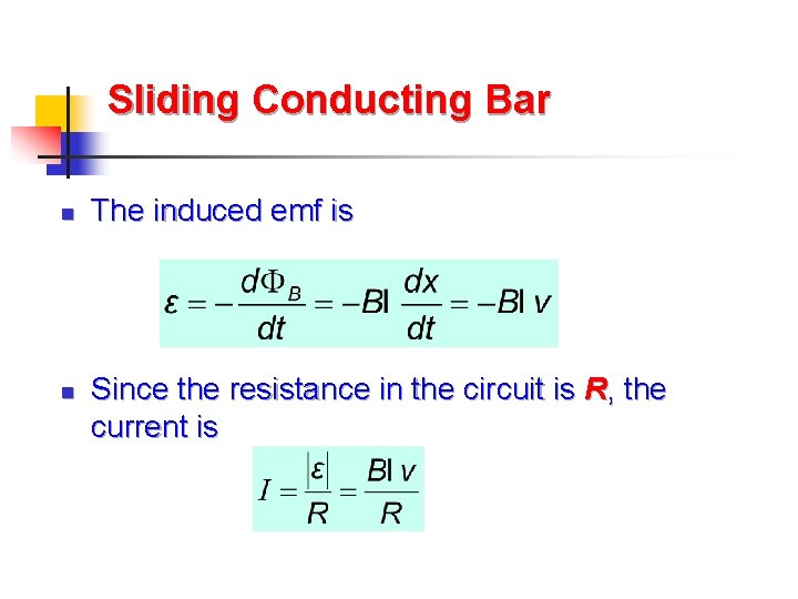 Sliding Conducting Bar n n The induced emf is Since the resistance in the