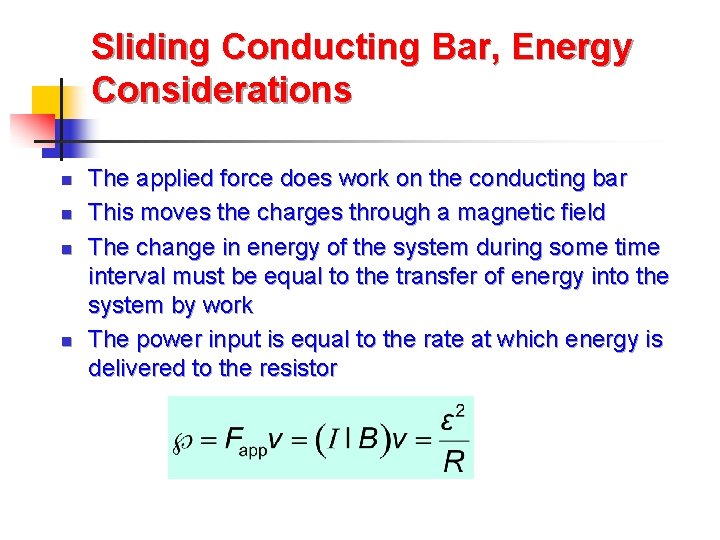 Sliding Conducting Bar, Energy Considerations n n The applied force does work on the