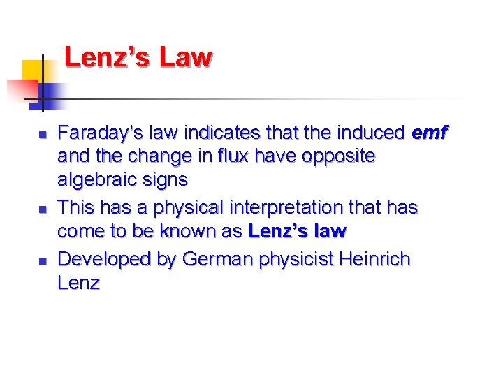 Lenz’s Law n n n Faraday’s law indicates that the induced emf and the