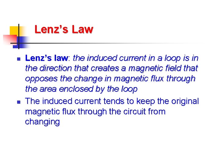 Lenz’s Law n n Lenz’s law: the induced current in a loop is in