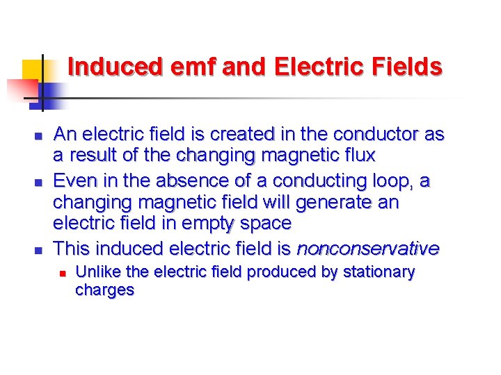 Induced emf and Electric Fields n n n An electric field is created in