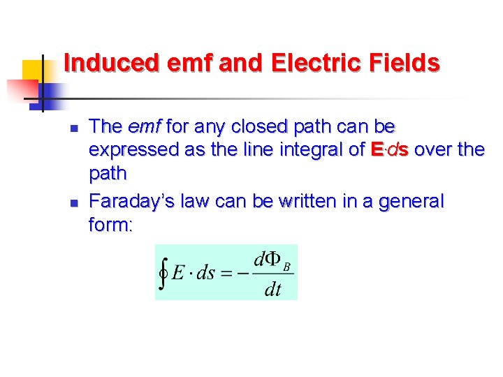 Induced emf and Electric Fields n n The emf for any closed path can