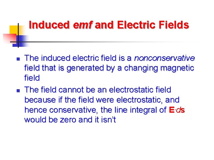 Induced emf and Electric Fields n n The induced electric field is a nonconservative