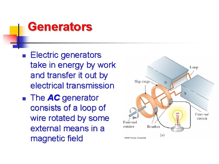 Generators n n Electric generators take in energy by work and transfer it out