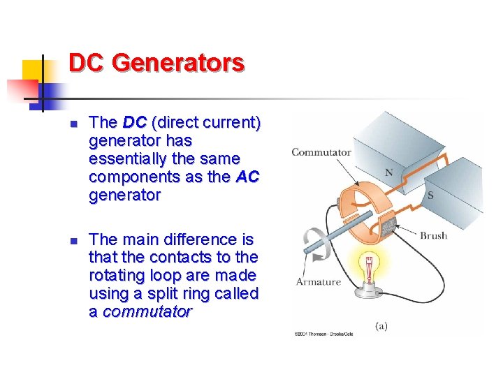 DC Generators n n The DC (direct current) generator has essentially the same components