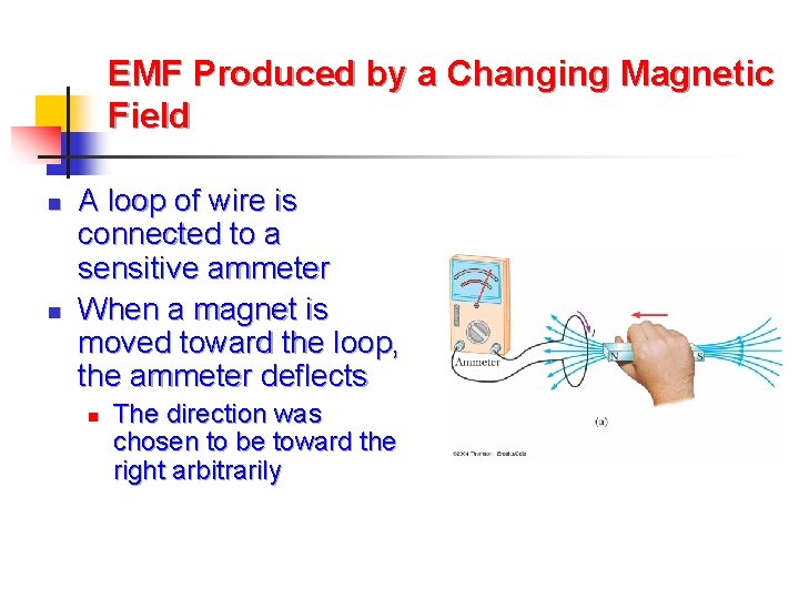 EMF Produced by a Changing Magnetic Field n n A loop of wire is